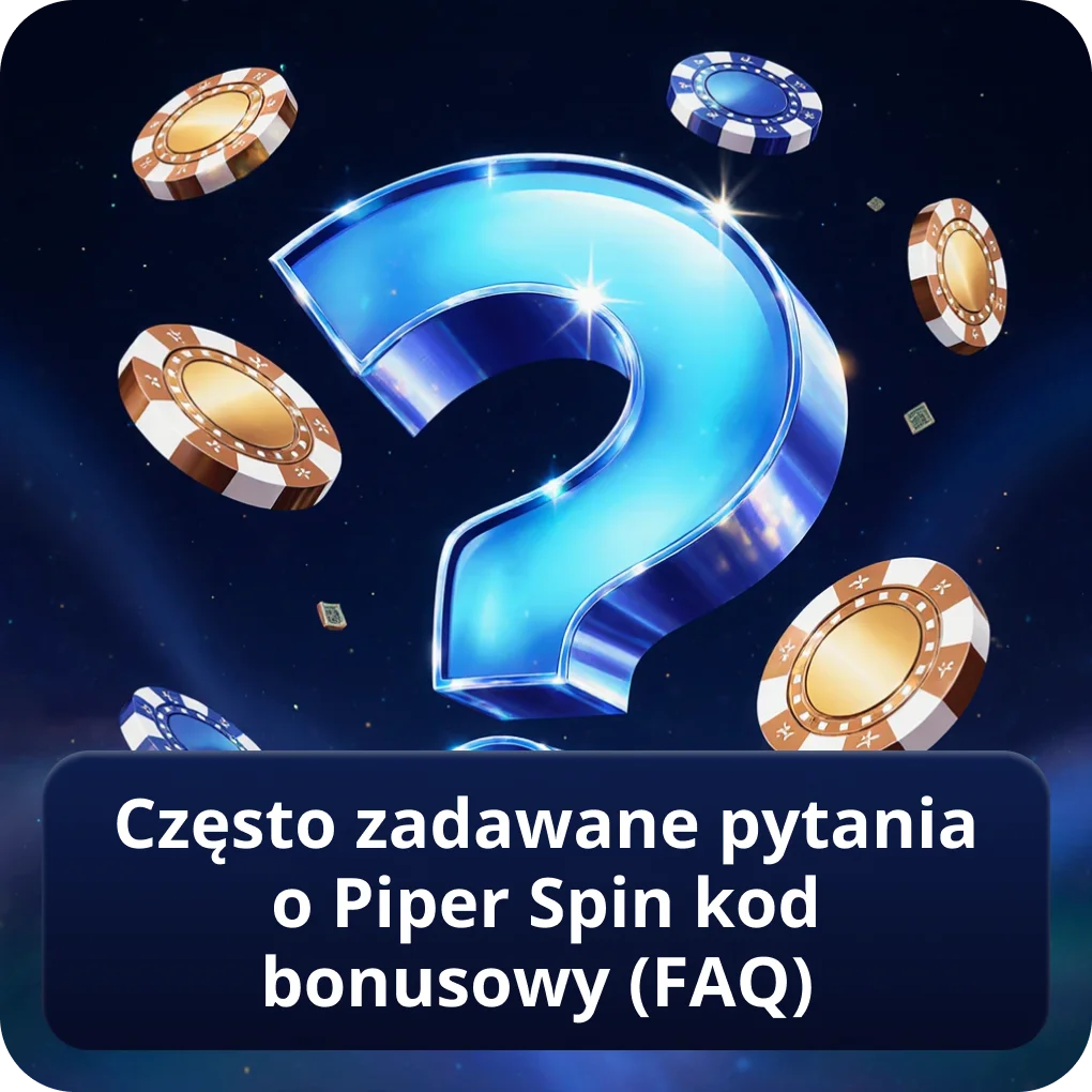 Często zadawane pytania o Piper Spin kod bonusowy (FAQ)